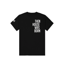 Load image into Gallery viewer, FAWA HOUSE WAS BORN T-shirt
